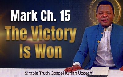Mark Chapter 15 The Victory is Won